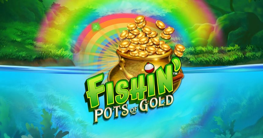 Fishin’ Pots Of Gold